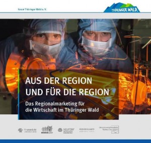 Leitmotiv Aus der Region und für die Region - Das Regionalmarketing für die Wirtschaft im Thüringer Wald vom forum Thüringer Wald e.V.